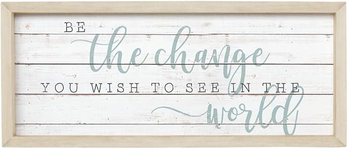 Simply Said, INC Farmhouse Frames 10" x 24" Sign FF1088- Be The Change You Wish to See in The World