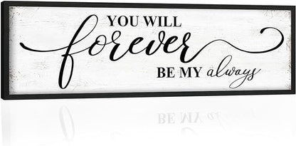 You Will Forever Be My Always Sign: Inspirational Quotes Master Bedroom Signs Wall Decor Above Bed Framed Hanging Wall Plaques 12" x 40",Modern Farmhouse Family Signs Rustic Wall Art