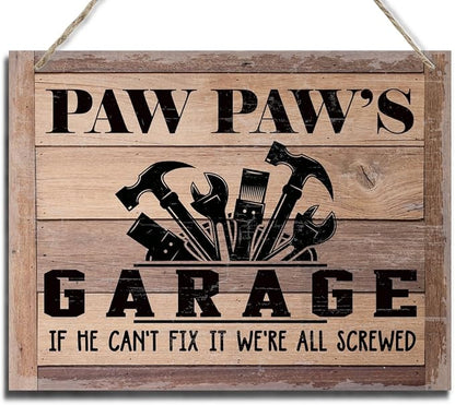 Rustic Sign, Father's Day Gift, Dad's Gift, Grandpa's Gift, Decor Hanging Wood Signs, Printed Wood Wall Art Sign, Paw Paw's Garage, If He Can't Fix It We're All Screwed, Vintage Sign Gift for Grandpa