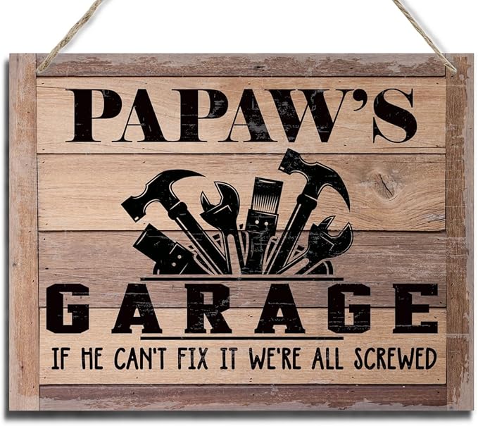 Rustic Sign, Father's Day Gift, Dad's Gift, Grandpa's Gift, Decor Hanging Wood Signs, Printed Wood Wall Art Sign, Papaw's Garage, If He Can't Fix It We're All Screwed, Vintage Sign Gift for Grandpa