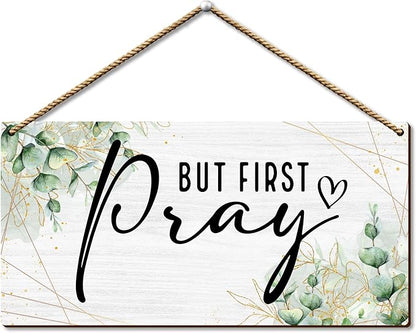 But First Pray Wooden Wall Sign - Inspirational Christian Home Decor with Rustic Farmhouse Style - Scripture Plaque for Bedroom, Office, or Church - Uplifting Gift for Believers. (057)