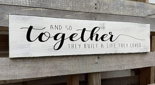 Together They Built A Life They Loved Sign 4x16 Inch, Farmhouse Signs for Home Decor and So They Built A Life They Loved Rustic Signs Wall Decor Love Sign Love Decor for Bedroom