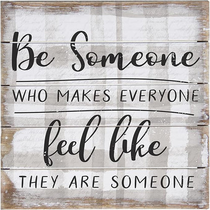 Simply Said, INC Be Someone Who Makes Everyone Feel Like They are Someone 8 inch Wood Sign, Perfect Pallet Petites Inspirational Plaque, Made in USA